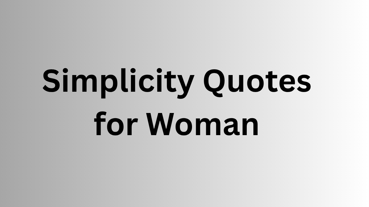 Simplicity Quotes for Woman